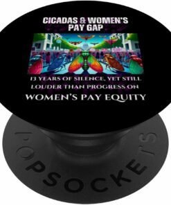 Cicadas : 13 Years Silent, Pay Equity Still Lagging - Dark PopSocket