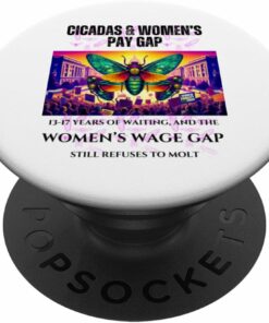 Cicadas Waiting Years, Wage Gap Unmoved PopSocket