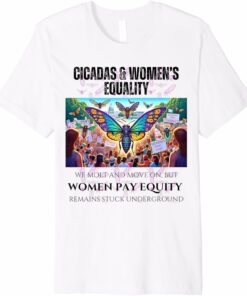 Cicadas : Women's Pay Equity Stuck Underground T-Shirt