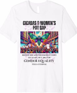 Cicadas Broods Emerge, Gender Equality Feels Eternal T-Shirt