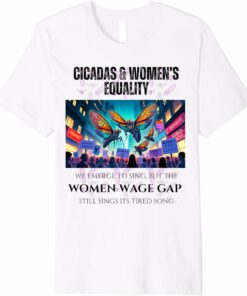 Cicadas : Wage Gap Sings Tired Song T-Shirt
