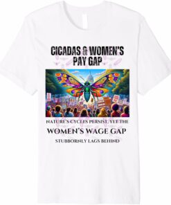 Cicadas : Nature Cycles, Wage Gap Lags T-Shirt