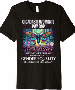 Cicadas every 221 Years, but Gender Equality Still Crawling T-Shirt