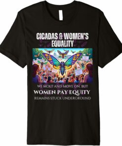 Cicadas : Women Pay Equity Stuck Underground T-Shirt