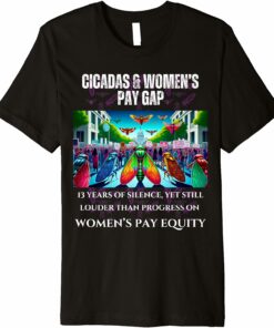 Cicadas : 13 Years Silent, Pay Equity Still Lagging - Dark T-Shirt