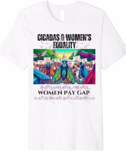 Cicadas : Pay Gap Stubborn as Cicada Shells T-Shirt