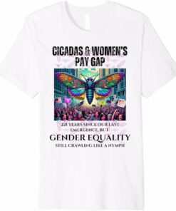 Cicadas 221 Years, Gender Equality Still Crawling T-Shirt