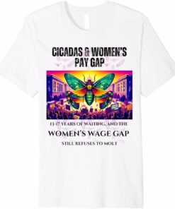 Cicadas Waiting Years, Wage Gap Unmoved T-Shirt