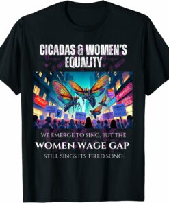 Cicadas : Wage Gap Sings Tired Song T-Shirt