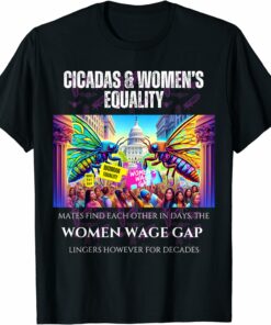 Cicadas : Women's Wage Gap Lingers for Decades T-Shirt