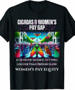 Cicadas : 13 Years Silent, Pay Equity Still Lagging - Dark T-Shirt