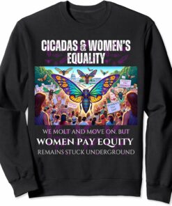Cicadas : Women Pay Equity Stuck Underground Sweatshirt