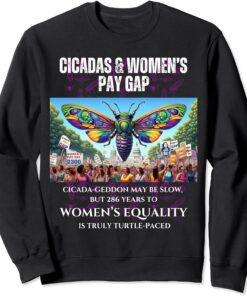Cicada-Geddon Slow, 286 Years to EqualityTurtle-paced Sweatshirt