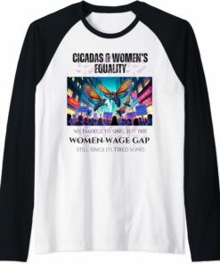 Cicadas : Wage Gap Sings Tired Song Raglan T-Shirt