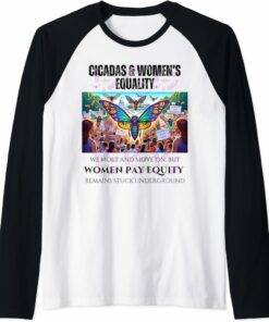 Cicadas : Women's Pay Equity Stuck Underground Raglan T-Shirt