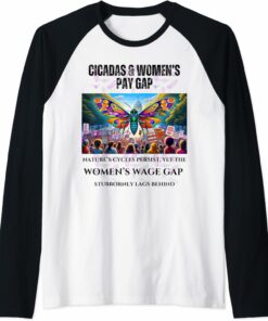 Cicadas : Nature Cycles, Wage Gap Lags Raglan T-Shirt