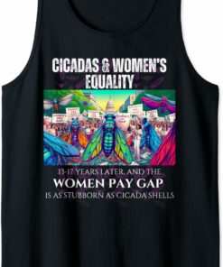 Cicadas : 17 Years Later, Pay Gap Remains Tank Top T-Shirt