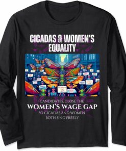 Close the Wage Gap, Cicadas and Women Sing Long Sleeve T-Shirt