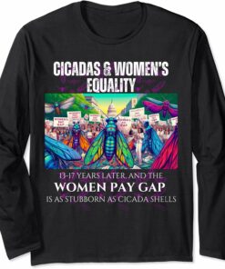 Cicadas : 17 Years Later, Pay Gap Remains Long Sleeve T-Shirt