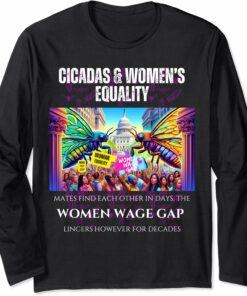 Cicadas : Women's Wage Gap Lingers for Decades Long Sleeve T-Shirt