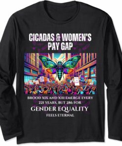 Cicadas Broods Emerge, Gender Equality Feels Eternal Long Sleeve T-Shirt
