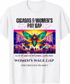 Cicadas Waiting Years, Wage Gap Unmoved T-Shirt