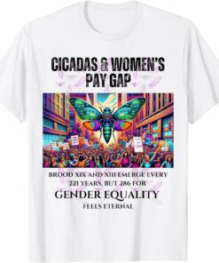 Cicadas Broods Emerge, Gender Equality Feels Eternal T-Shirt