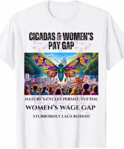 Cicadas : Nature Cycles, Wage Gap Lags T-Shirt