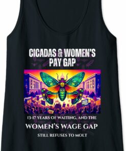 Cicadas : Waiting Years, Wage Gap Unmoved Tank Top T-Shirt