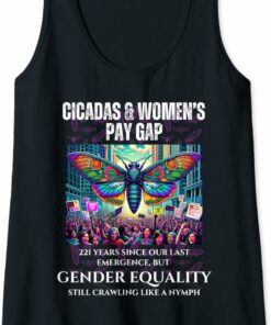 Cicadas every 221 Years, but Gender Equality Still Crawling Tank Top T-Shirt