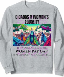 Cicadas : Pay Gap Stubborn as Cicada Shells Sweatshirt