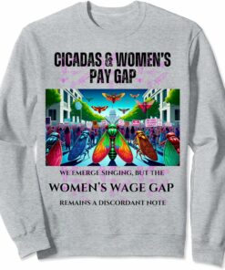 Singing Cicadas, Discordant Wage Gap Sweatshirt