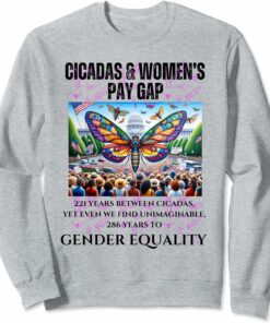 Cicadas : Between, 286 for Gender Equality Unimaginable Sweatshirt