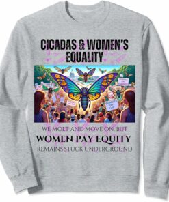Cicadas : Women's Pay Equity Stuck Underground Sweatshirt