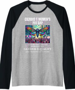 Cicadas every 221 Years, but Gender Equality Still Crawling Raglan T-Shirt