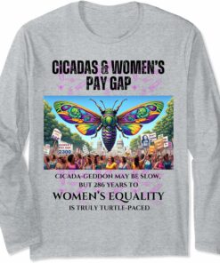 Cicada-Geddon Slow, 286 Years to equality is Turtle-paced Long Sleeve T-Shirt