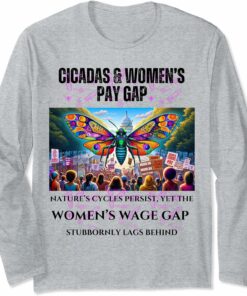 Cicadas : Nature Cycles, Wage Gap Lags Long Sleeve T-Shirt
