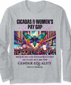 Cicadas Broods Emerge, Gender Equality Feels Eternal Long Sleeve T-Shirt