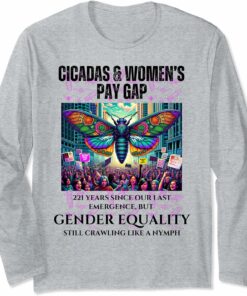 Cicadas 221 Years, Gender Equality Still Crawling Long Sleeve T-Shirt
