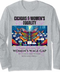 Cicadas : Close the Wage Gap, Cicadas and Women Sing Long Sleeve T-Shirt