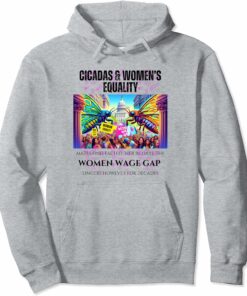 Cicadas : Women's Wage Gap Lingers for Decades Hoodie