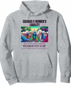 Cicadas : Pay Gap Stubborn as Cicada Shells Hoodie