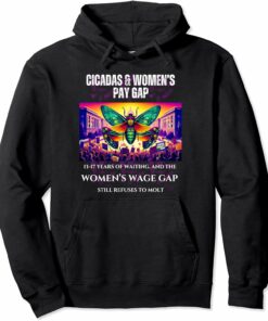 Cicadas : Waiting Years, Wage Gap Unmoved Hoodie