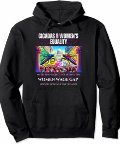 Cicadas : Women's Wage Gap Lingers for Decades Hoodie