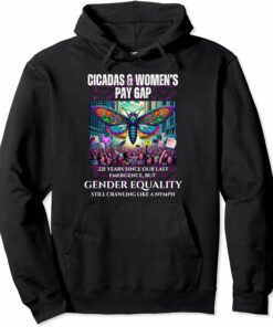 Cicadas every 221 Years, but Gender Equality Still Crawling Hoodie