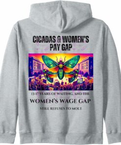 Cicadas Waiting Years, Wage Gap Unmoved Zip Hoodie