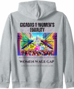 Cicadas : Women's Wage Gap Lingers for Decades Zip Hoodie